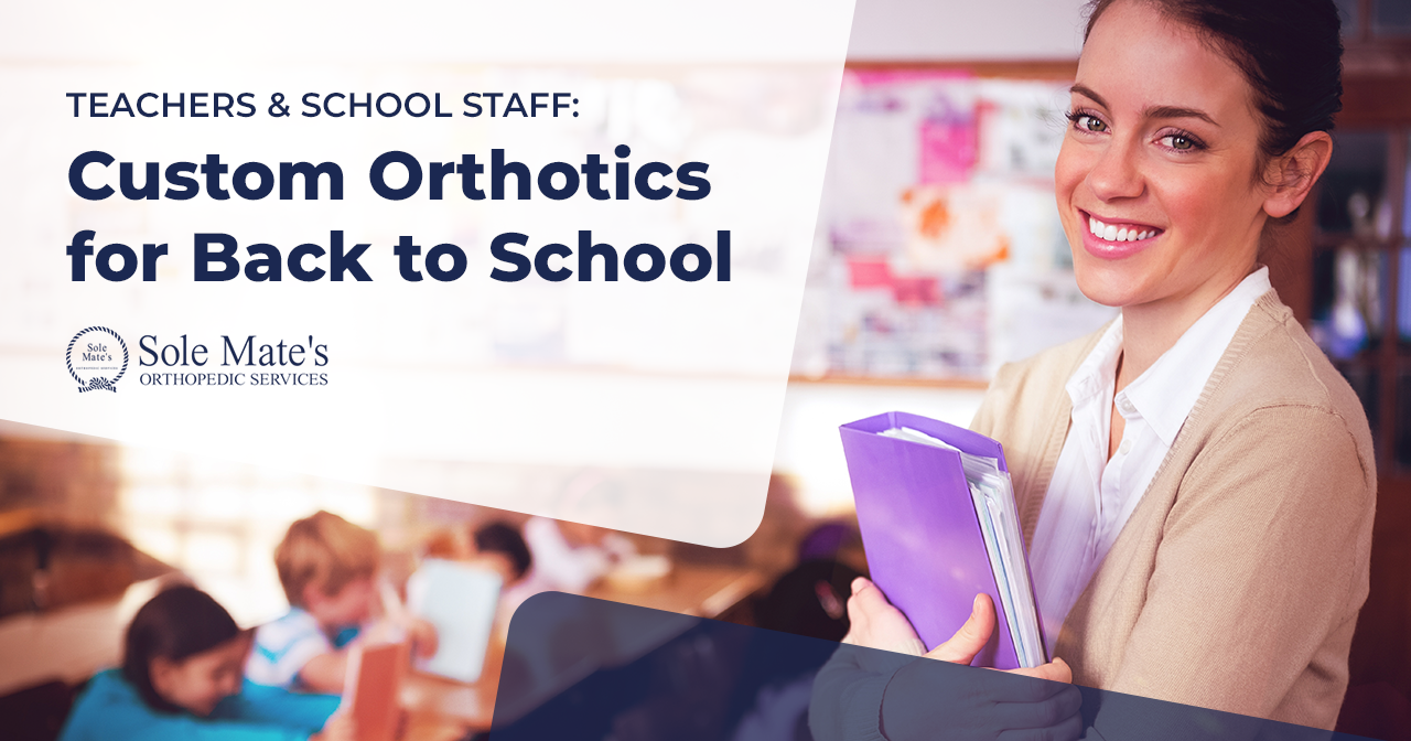 Teachers & School Staff: Custom Orthotics for Back to School